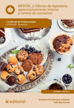 Ofertas de repostería, aprovisionamiento interno y control de consumos. HOTR0509, Antonio Caro Sánchez-Lafuente, Lidia Rey Acosta