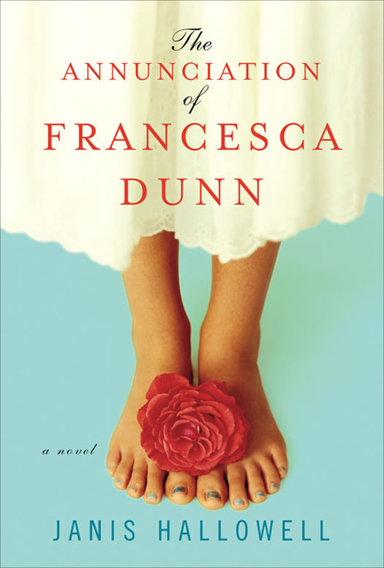 The Annunciation of Francesca Dunn, Janis Hallowell