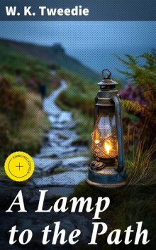 A Lamp to the Path, W.K. Tweedie