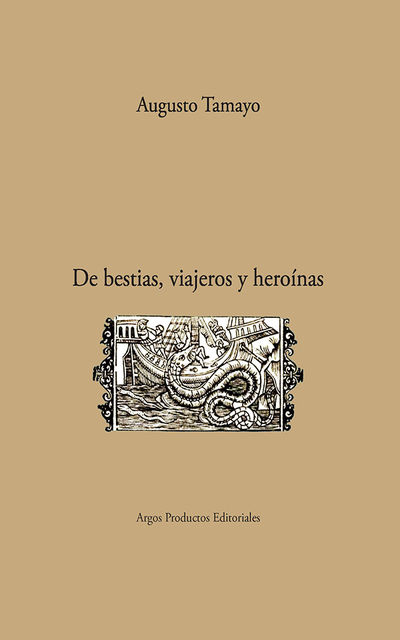 De bestias, viajeros y heroínas, Augusto Tamayo