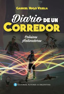 Diario de un corredor : crónicas motivadoras, Gabriel Hugo Vilella