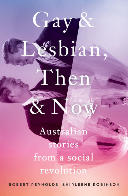 Gay and Lesbian, Then and Now, Robert Reynolds, Shirleene Robinson