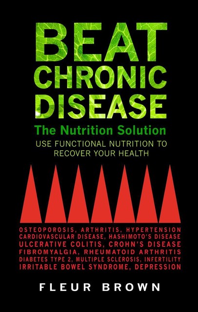 Beat Chronic Disease – The Nutrition Solution, Fleur Brown