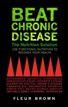 Beat Chronic Disease – The Nutrition Solution, Fleur Brown