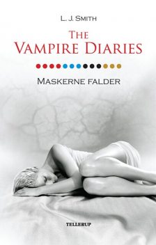 The Vampire Diaries #13: Maskerne falder, L.J. Smith