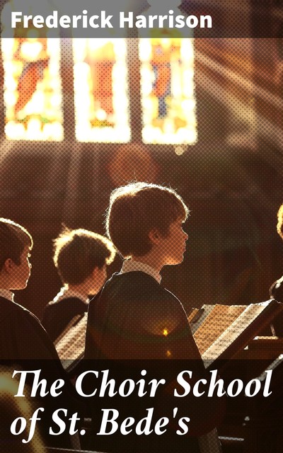 The Choir School of St. Bede's, Frederick Harrison