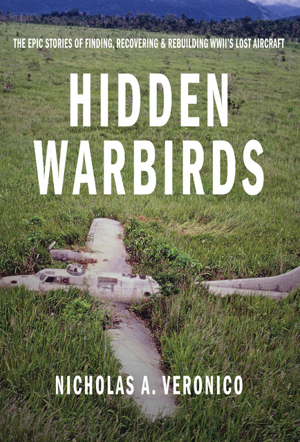 Hidden Warbirds, Nicholas A. Veronico