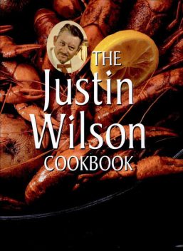 The Justin Wilson Cookbook, Justin Wilson
