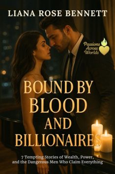 Bound by Blood and Billionaires, Liana Rose Bennett