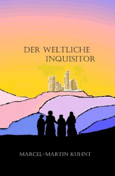 Der Weltliche Inquisitor, Marcel-Martin Kuhnt