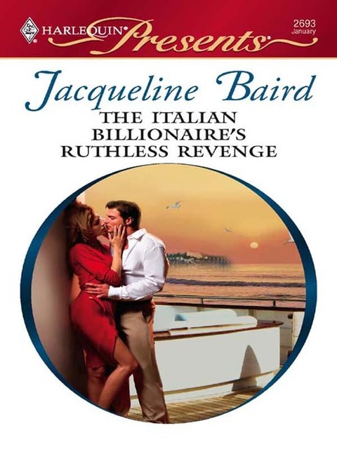 The Italian Billionaire's Ruthless Revenge, Jacqueline Baird