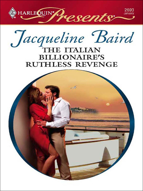 The Italian Billionaire's Ruthless Revenge, Jacqueline Baird