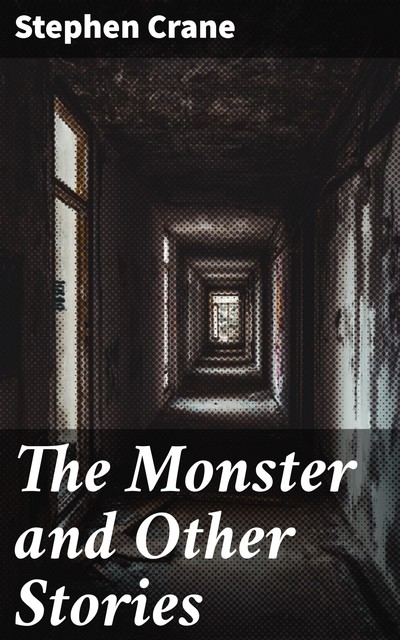 The Monster and Other Stories, Stephen Crane