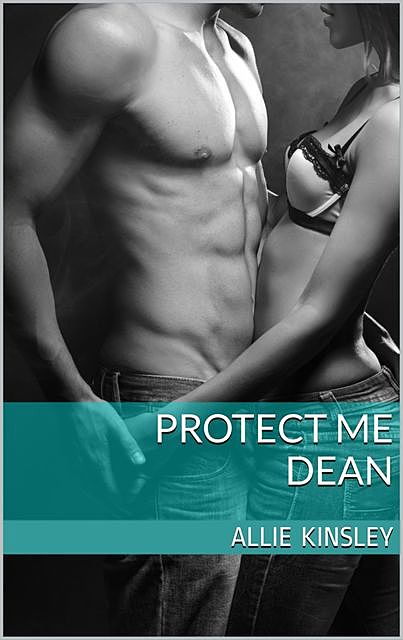 Protect me – Dean, Allie Kinsley
