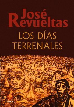 Los días terrenales, José Revueltas