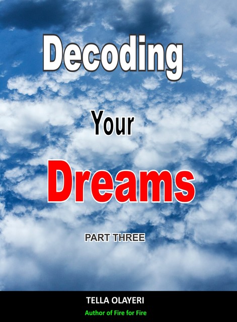 Decoding Your Dreams Part Three, Tella Olayeri