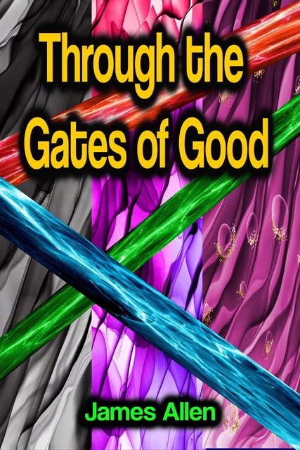 Through the Gates of Good, James Allen