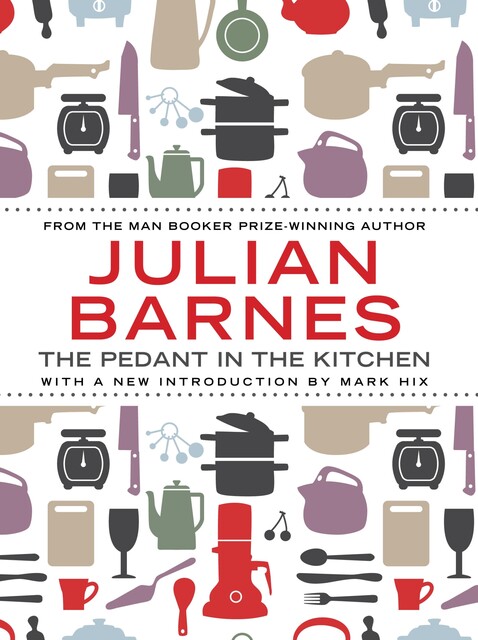 The Pedant In The Kitchen, Julian Barnes
