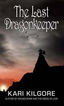 The Last Dragonkeeper, Kari Kilgore