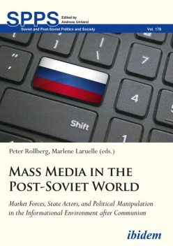 Mass Media in the Post-Soviet World, Marlène Laruelle, Peter Rollberg