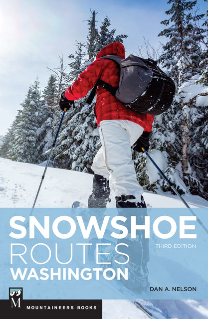 Snowshoe Routes Washington, 3rd Ed, Dan Nelson