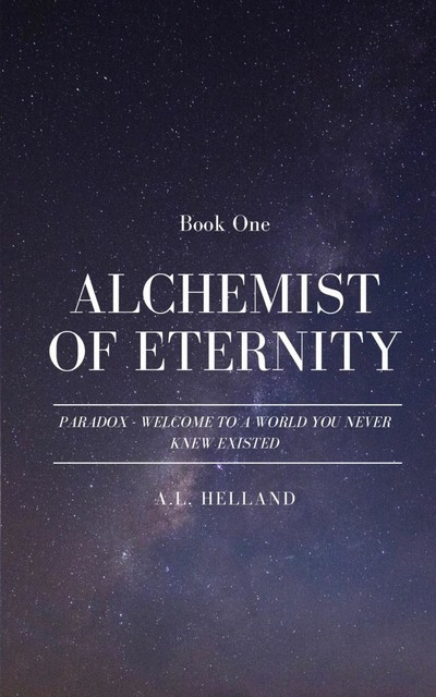 Alchemist of Eternity, A.L. Helland