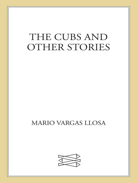 The Cubs and Other Stories, Mario Vargas Llosa