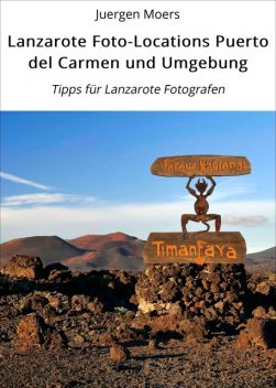 Lanzarote Foto-Locations Puerto del Carmen und Umgebung, Juergen Moers