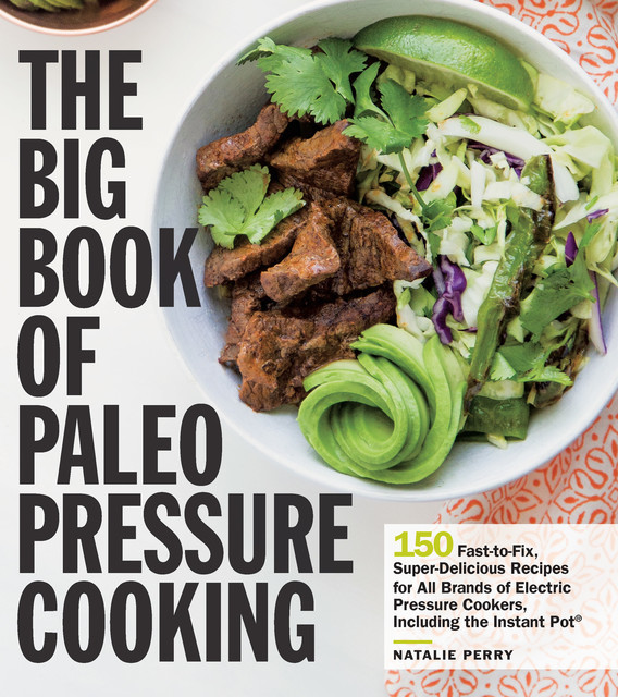 The Big Book of Paleo Pressure Cooking, Natalie Perry