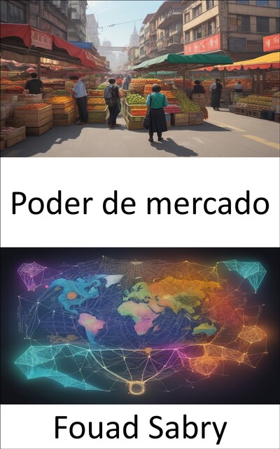 Poder de mercado, Fouad Sabry