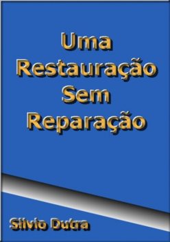 Uma Restauração Sem Reparação, Silvio Dutra
