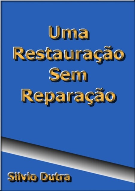 Uma Restauração Sem Reparação, Silvio Dutra