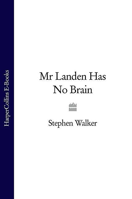 Mr Landen Has No Brain, Stephen Walker