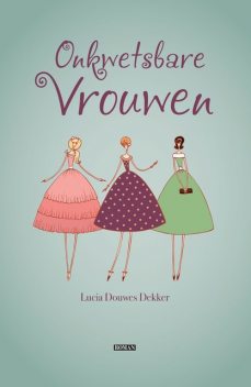 Onkwetsbare vrouwen, Lucia S. Douwes Dekker-Koopmans