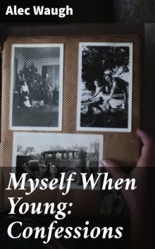 Myself When Young: Confessions, Alec Waugh