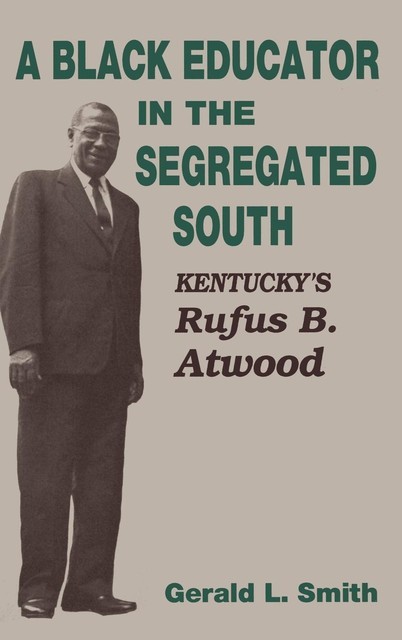 A Black Educator in the Segregated South, Gerald L.Smith