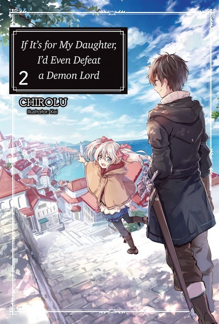 If It’s for My Daughter, I’d Even Defeat a Demon Lord: Volume 2, CHIROLU