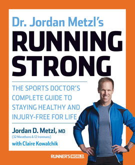 Dr. Jordan Metzl's Running Strong, Claire Kowalchik, Jordan Metzl