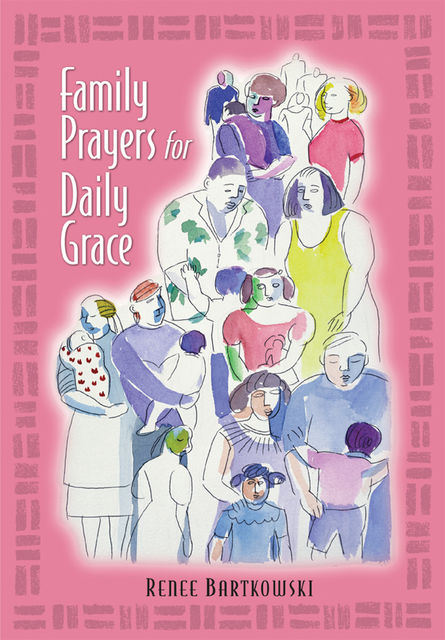 Family Prayers for Daily Grace, Renee Bartowski