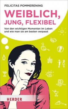 Weiblich, jung, flexibel, Felicitas Pommerening