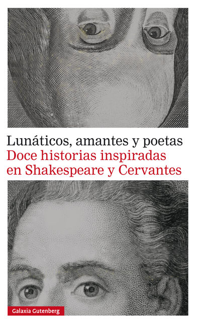 Lunáticos, amantes y poetas. Doce historias inspiradas en Shakespeare y Cervantes, Varios Autores, Varios