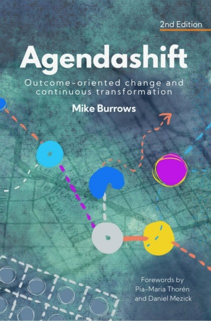 Agendashift: Outcome-oriented change and continuous transformation (2nd Edition), Mike Burrows