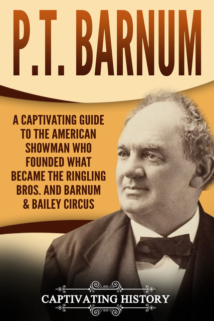 P.T. Barnum, Captivating History