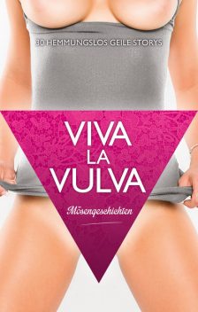 Viva La Vulva: Mösengeschichten, Sarah Lee, Lisa Cohen, Anthony Caine, Jenny Prinz, Dave Vandenberg, Gary Grant, Pantha