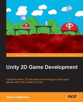 Unity 2D Game Development, Dave Calabrese