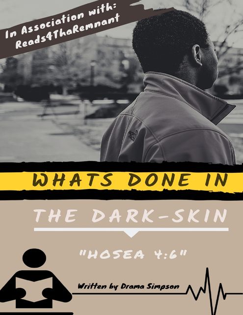 Whats Done In the Dark-skin “Hosea 4:6”, Drama Simpson