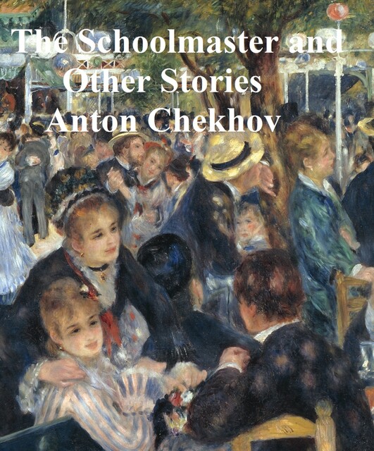 The Schoolmaster and Other Stories, Anton Chekhov