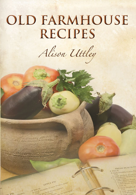 Old Farmhouse Recipes, Alison Uttley