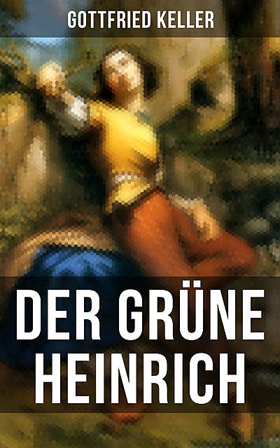 Der Grüne Heinrich, Gottfried Keller