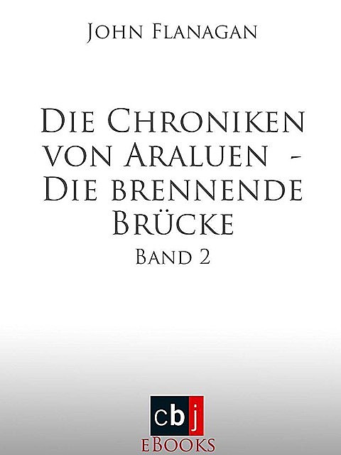 Die Chroniken von Araluen – Die brennende Brücke: Band 2 (German Edition), John Flanagan